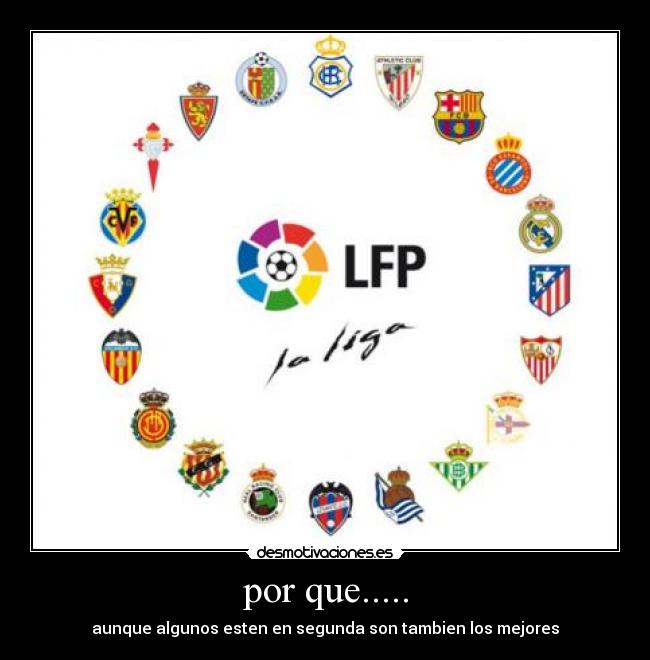 por que..... - aunque algunos esten en segunda son tambien los mejores