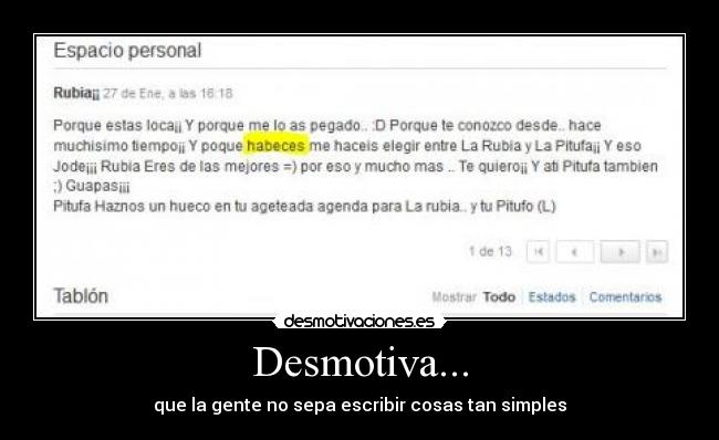 Desmotiva... - que la gente no sepa escribir cosas tan simples
