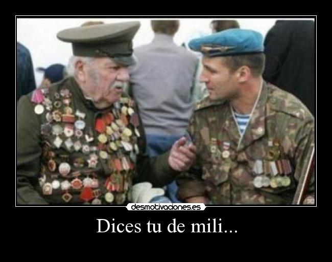 Dices tu de mili... -