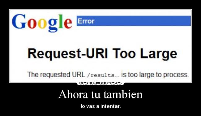 Ahora tu tambien - lo vas a intentar.