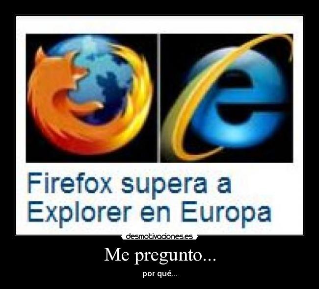 Me pregunto... - por qué...