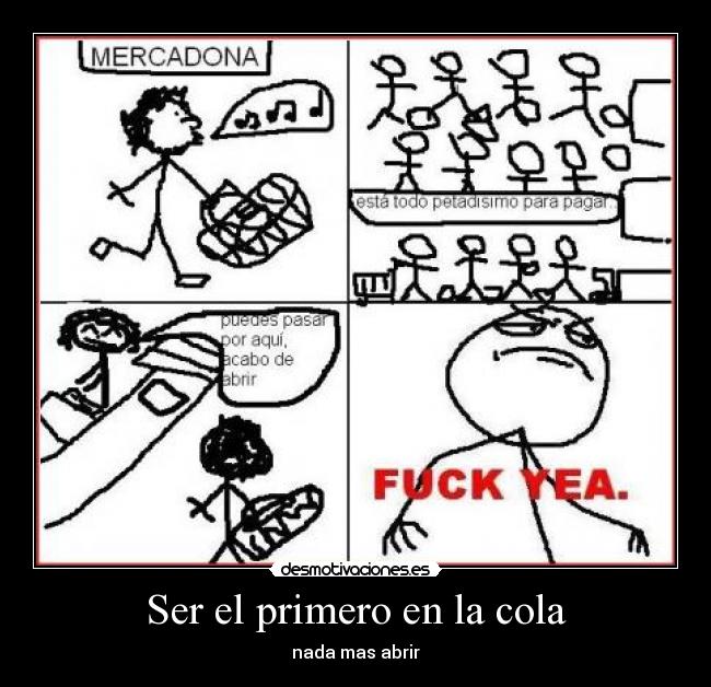 Ser el primero en la cola - nada mas abrir