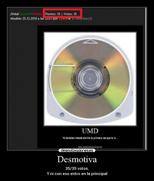 Desmotiva - 35/35 votos.
Y ni con eso entro en la principal