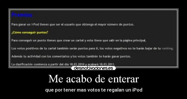 Me acabo de enterar - que por tener mas votos te regalan un iPod