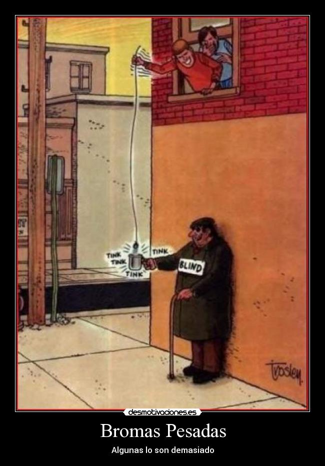 Bromas Pesadas - Algunas lo son demasiado