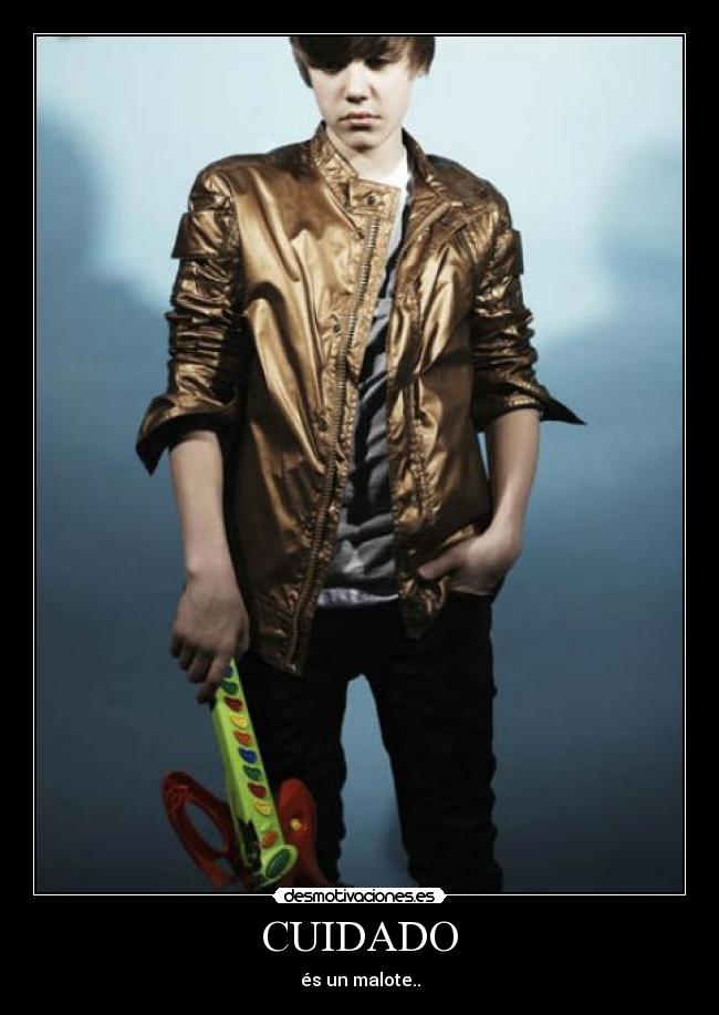 CUIDADO - és un malote..