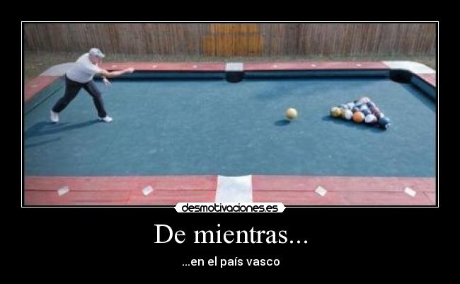 De mientras... - ...en el país vasco
