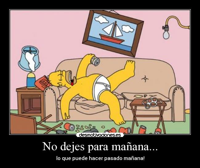 No dejes para mañana... - 