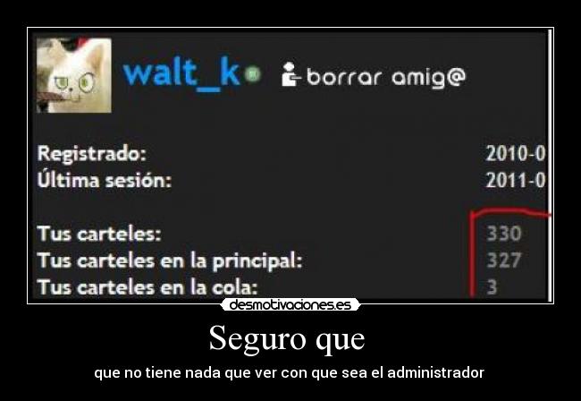 Seguro que - que no tiene nada que ver con que sea el administrador