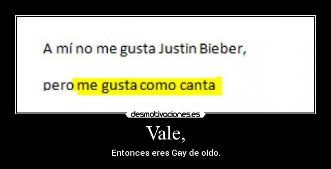 Vale, - Entonces eres Gay de oído.