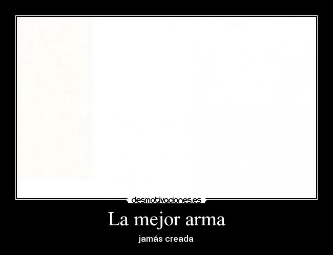 La mejor arma -