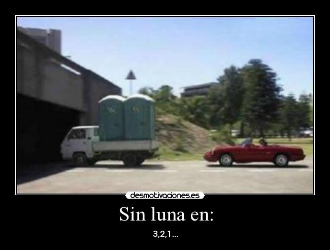 Sin luna en: - 3,2,1...
