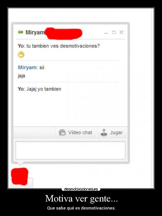 Motiva ver gente... - Que sabe qué es desmotivaciones.