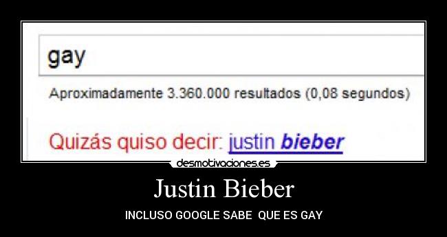 Justin Bieber - INCLUSO GOOGLE SABE  QUE ES GAY