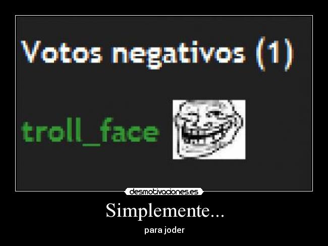 Simplemente... - para joder