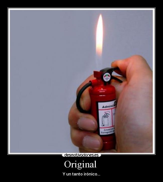 Original  - Y un tanto irónico...