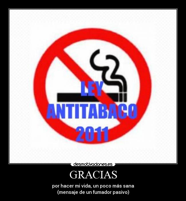 GRACIAS - por hacer mi vida, un poco más sana
(mensaje de un fumador pasivo)