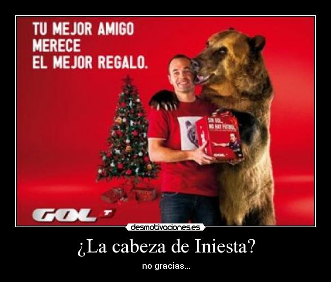 ¿La cabeza de Iniesta? - no gracias...