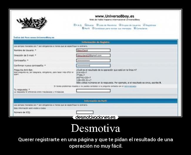 Desmotiva - Querer registrarte en una página y que te pidan el resultado de una
operación no muy fácil.