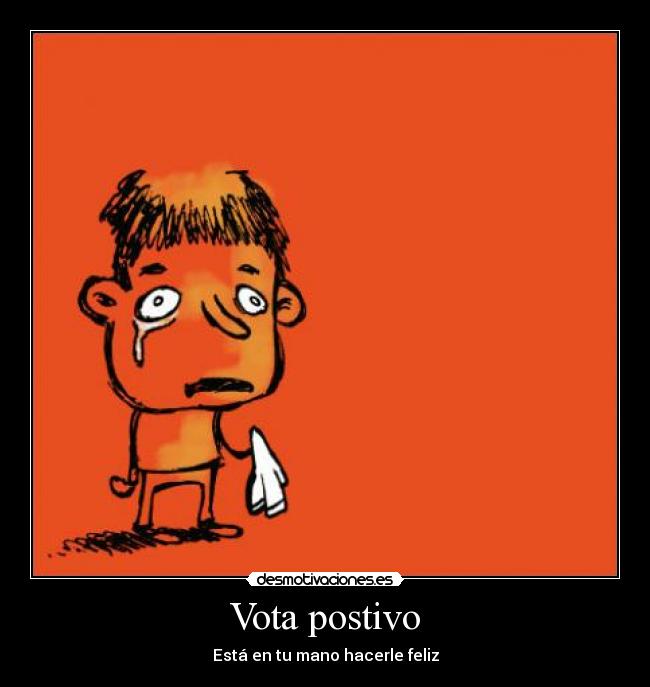Vota postivo - Está en tu mano hacerle feliz