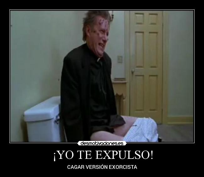¡YO TE EXPULSO! -