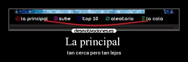 La principal  - tan cerca pero tan lejos