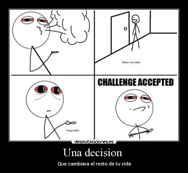 Una decision - Que cambiara el resto de tu vida