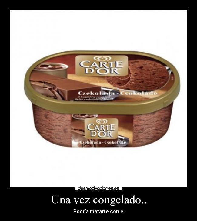 Una vez congelado.. - 