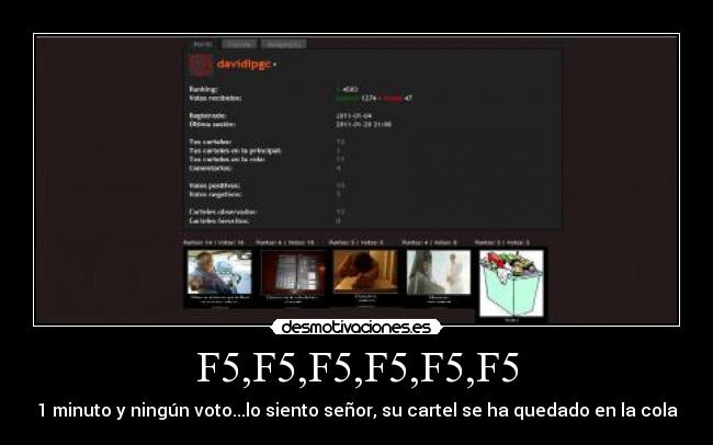 F5,F5,F5,F5,F5,F5 - 1 minuto y ningún voto...lo siento señor, su cartel se ha quedado en la cola