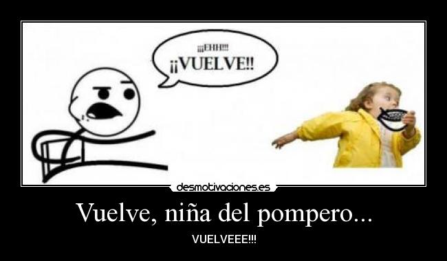 Vuelve, niña del pompero... - 