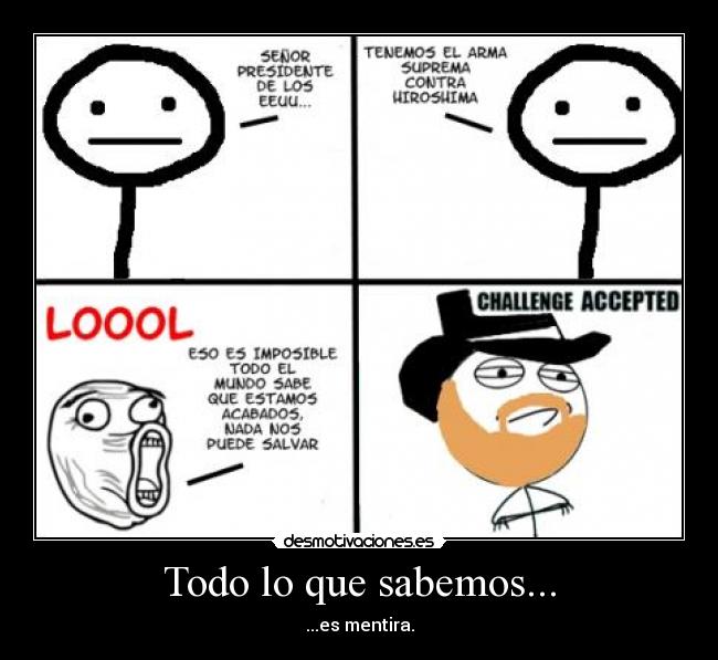 Todo lo que sabemos... - ...es mentira.