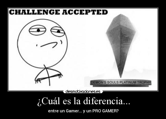 ¿Cuál es la diferencia... - entre un Gamer... y un PRO GAMER?