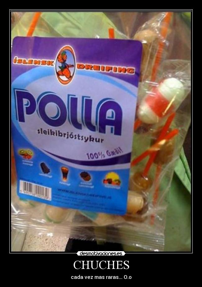 CHUCHES - cada vez mas raras... O.o