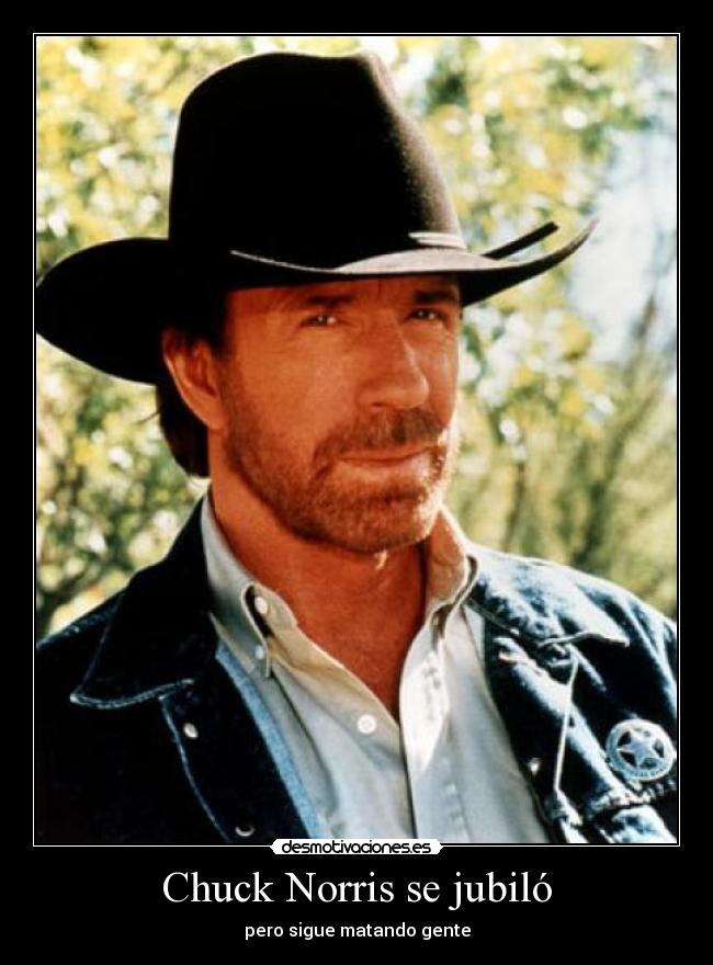 Chuck Norris se jubiló -
