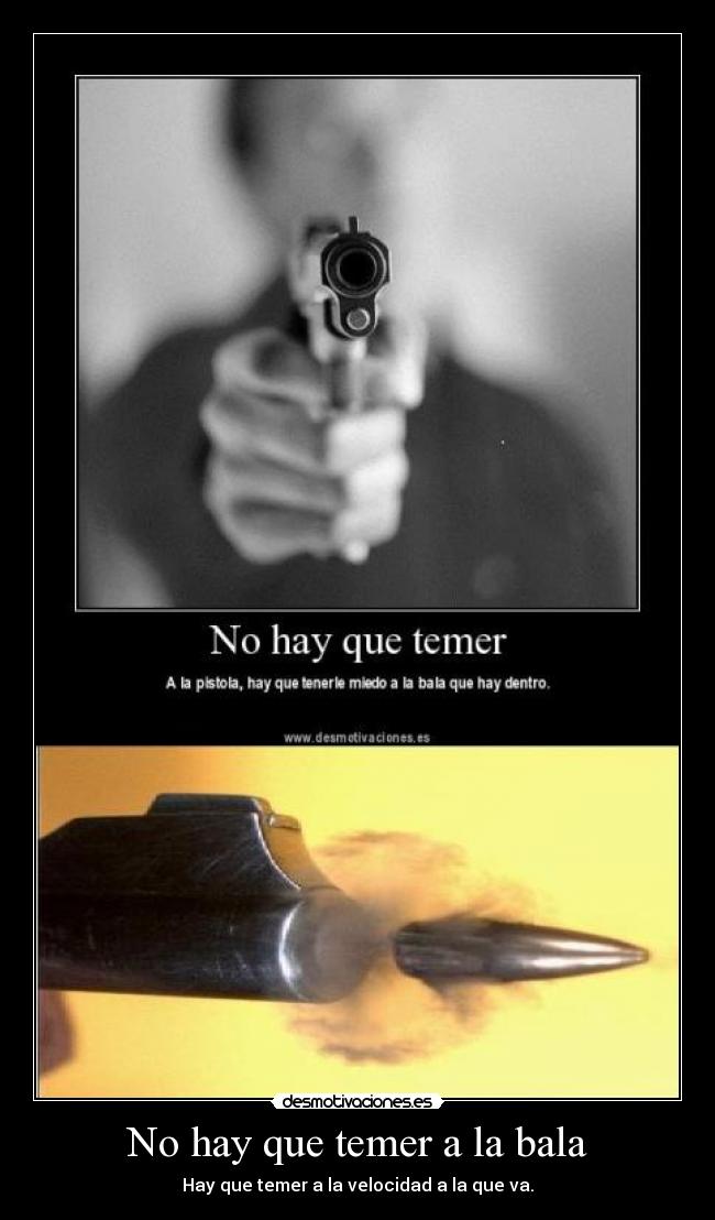No hay que temer a la bala - 