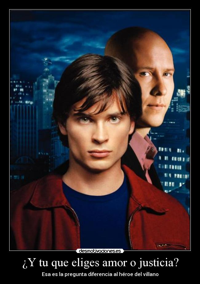 ¿Y tu que eliges amor o justicia? -