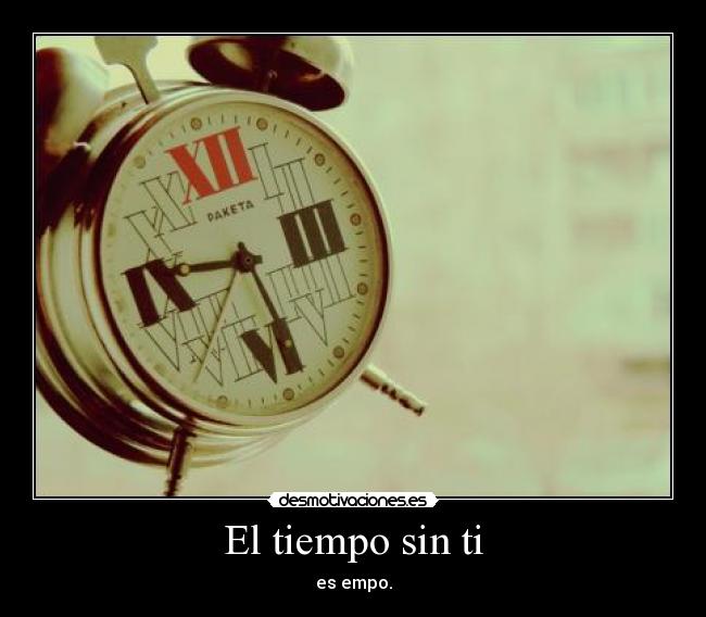 El tiempo sin ti - es empo.