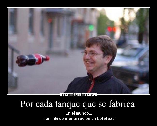 Por cada tanque que se fabrica -