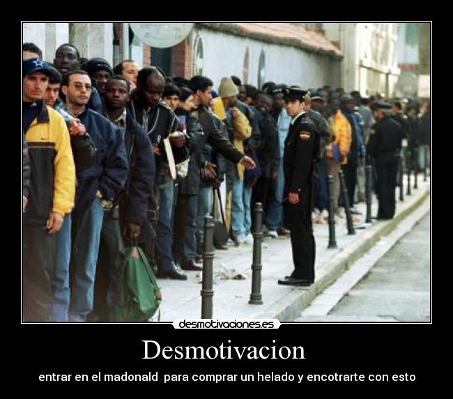 Desmotivacion - entrar en el madonald para comprar un helado y encotrarte con esto