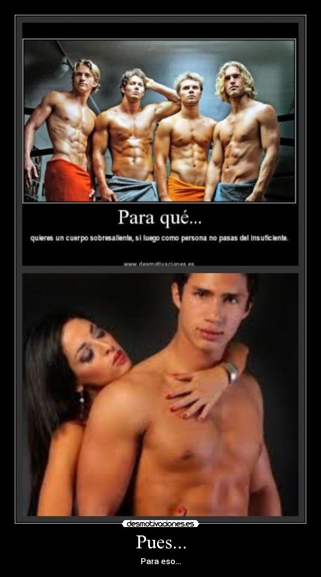 Pues... - Para eso...