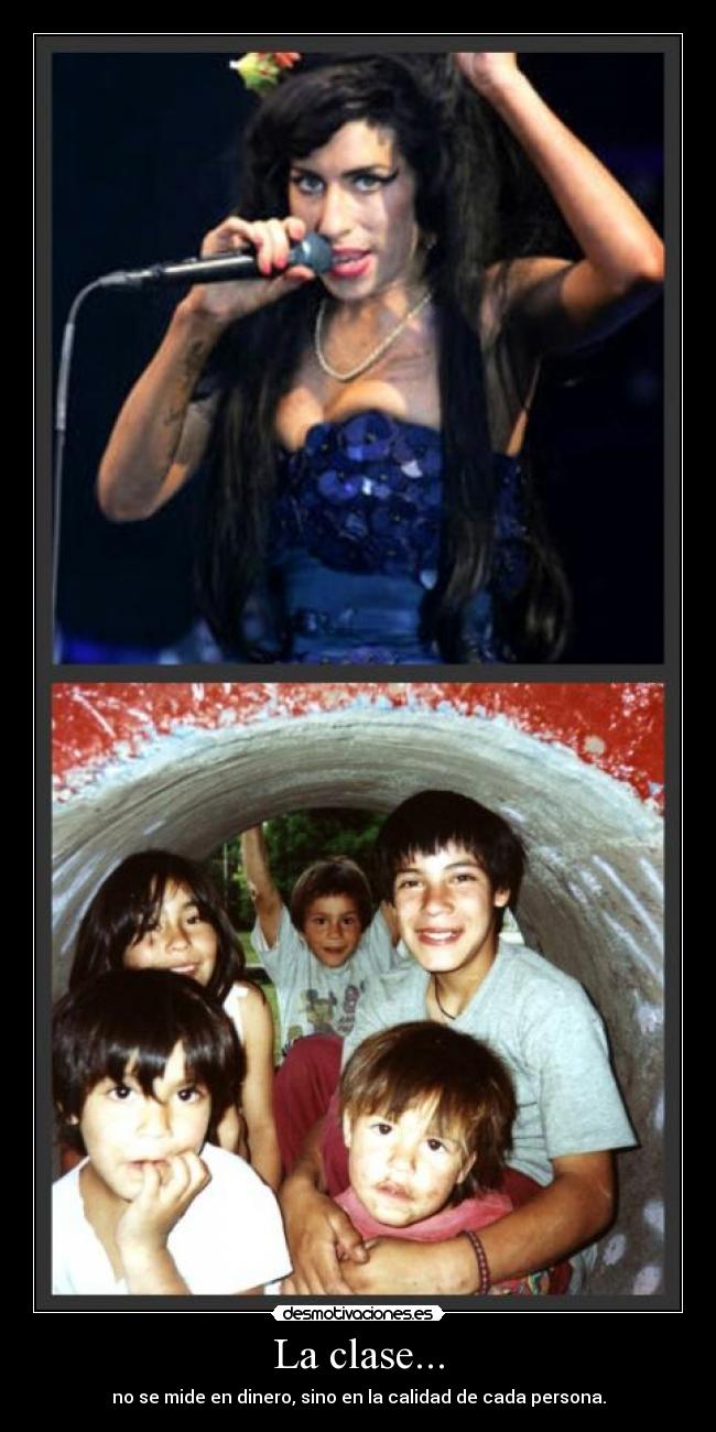 La clase... - no se mide en dinero, sino en la calidad de cada persona.