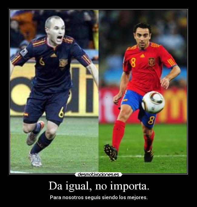 Da igual, no importa. - 