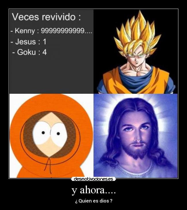 y ahora.... - ¿ Quien es dios ?