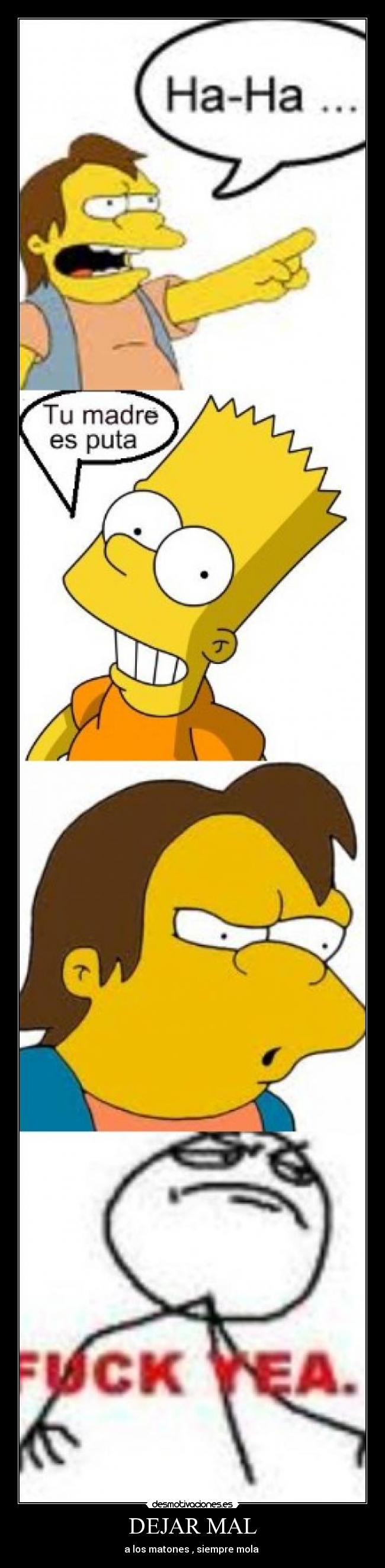 DEJAR MAL - a los matones , siempre mola