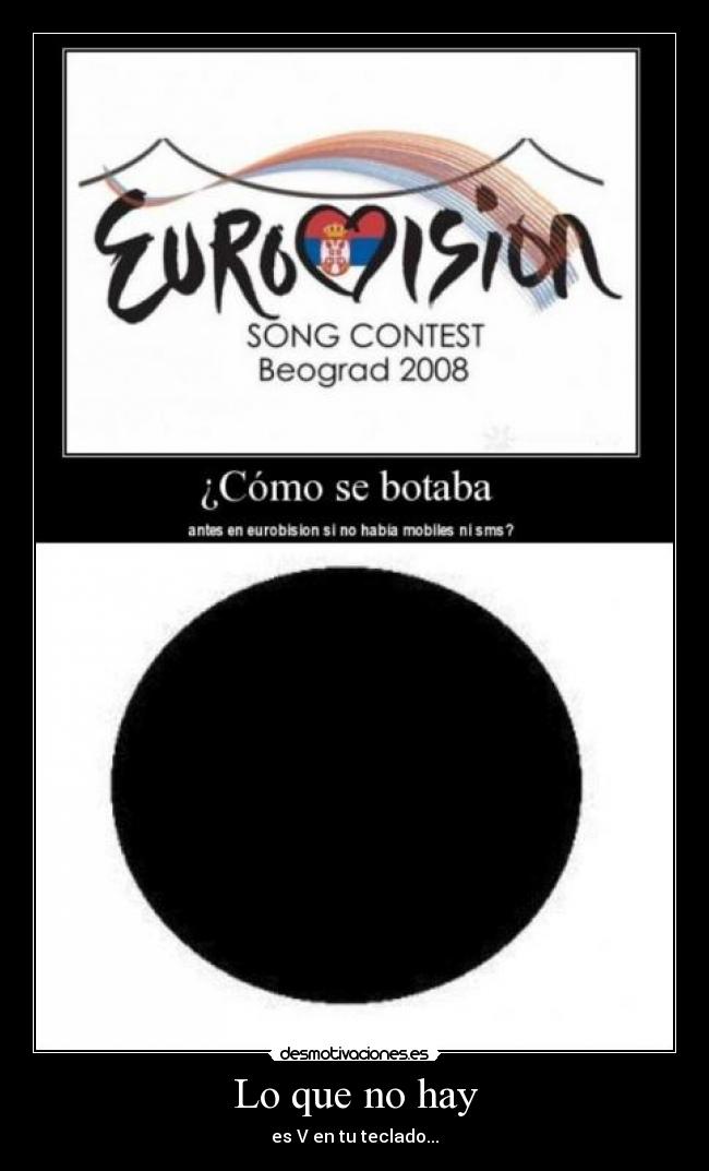 Lo que no hay - es V en tu teclado...