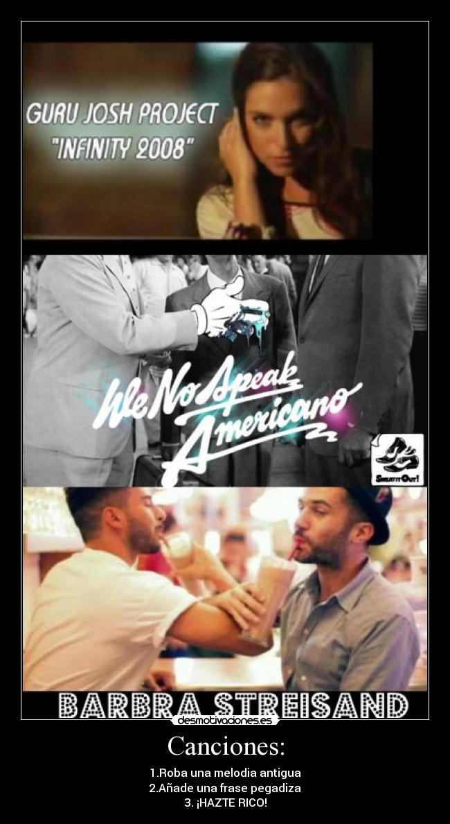 Canciones: - 1.Roba una melodia antigua
2.Añade una frase pegadiza
3. ¡HAZTE RICO!