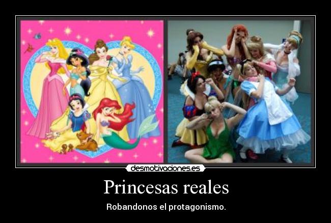 Princesas reales - Robandonos el protagonismo.