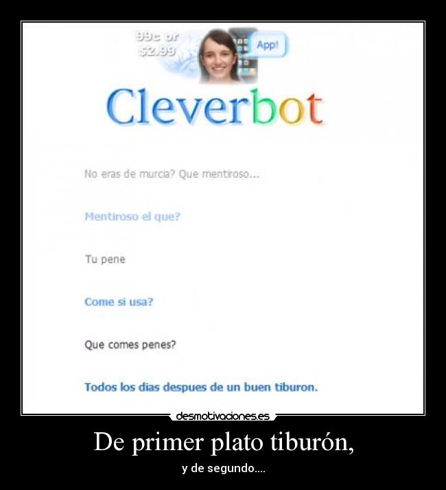 De primer plato tiburón, - y de segundo....