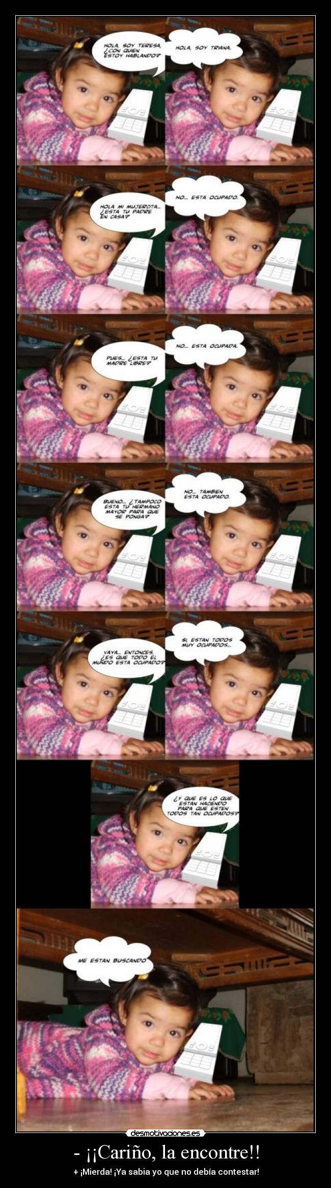 - ¡¡Cariño, la encontre!! -