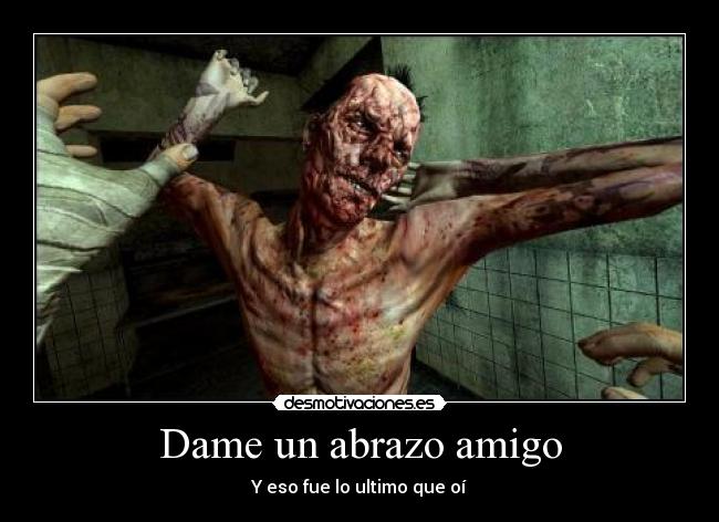 Dame un abrazo amigo - Y eso fue lo ultimo que oí